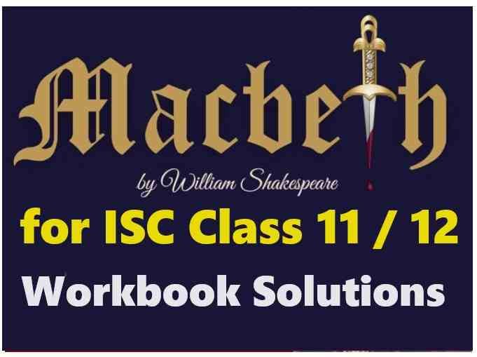 Macbeth Workbook Solutions Act Wise Scene Wise for ISC Class11 12