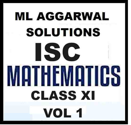 ML Aggarwal Solutions ISC Class 11 Maths Vol 1 Latest Edition