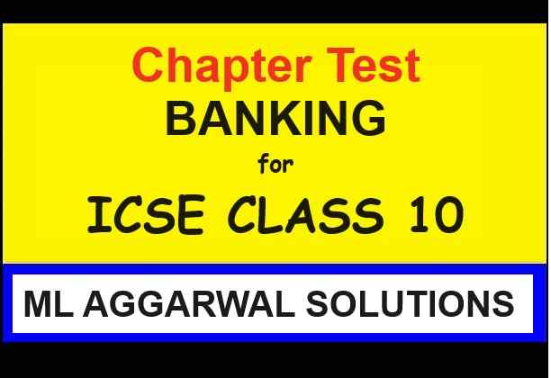 Banking Chapter Test ICSE Class 10 Maths ML Aggarwal Solutions