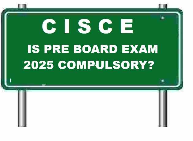 CISCE Preboard 2025 How Much Preboard Compulsory