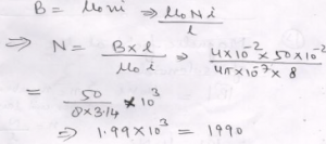 The magnetic field at the centre of a 50 cm long solenoid is 4.0 x 10^-2 T. When a current of 8.0 A flows through it. What is the number of turns in the solenoid? (π = 3.14).