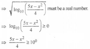 Que-6: Write the domain of the following real functions (vii) [log10{(5x−x²)/4}]^(1/2)