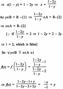 Let A = R – {2} and B = R – {1}. If A → B is a function defined by f(x)