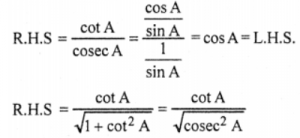 Que-7: cos A = cotA/cosecA = cotA√{1+cot²A} (A ∉ III or IV quad.)