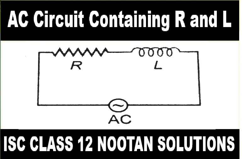 AC Circuit Containing R and L Numerical Class-12 Nootan ISC Physics Solution