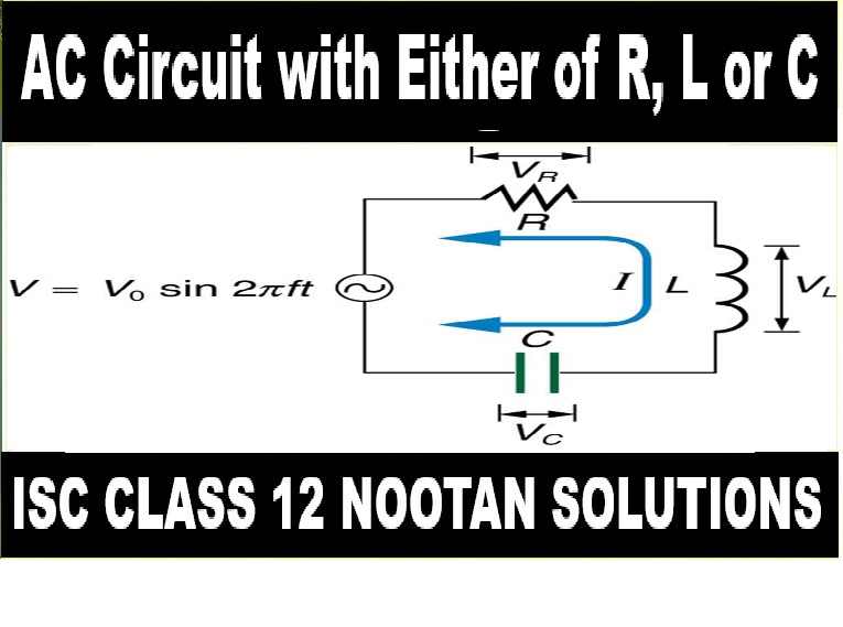 AC Circuit with Either of R L or C Numerical Class-12 Nootan ISC Physics Solution