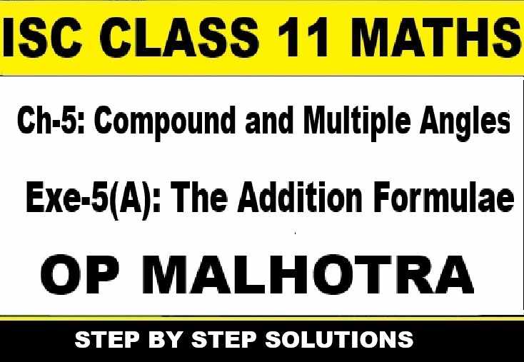 Compound and Multiple Angles Class 11 OP Malhotra Exe-5A ISC Maths Solutions