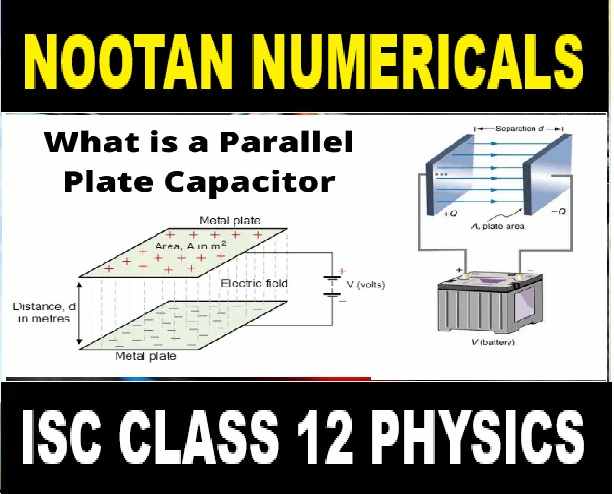 Parallel Plate Capacitor Numerical for Class-12 Nootan ISC Physics