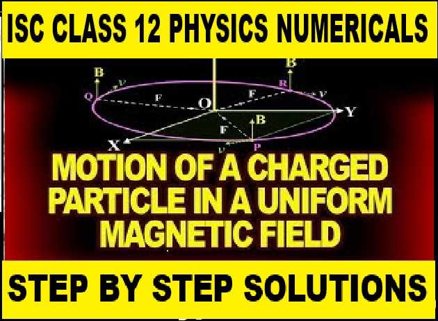 Path of Charged Particle in Uniform Magnetic Field Numerical Class-12 Nootan ISC Physics Solution