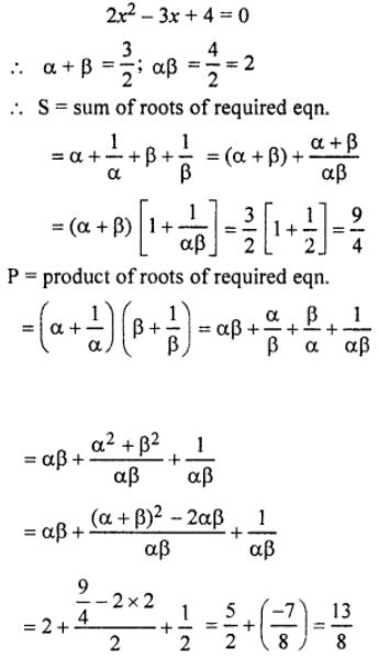 Que-22: Given that α and ß are the roots of the equation 2x² – 3x + 4 = 0, find an equation whose roots are α + 1/α and ß + 1/ß.