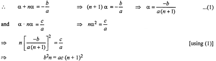 Que-1: Find the condition that one root of ax² + bx + c = 0 may be (ii) it times the other,