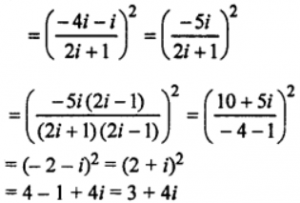Que-15: Express the following in the form a + bi : (iv) {(4i³−i)/(2i+1)}² 