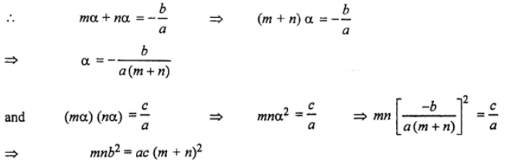 Que-2: Find the condition that the ratio between the roots of the equation ax² + bx + c = 0 may be m : n.