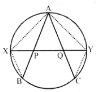 Que-5: In figure, X, Y are the middle points of the arcs AB, AC. Prove that AP = AQ.