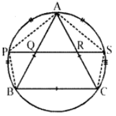 Que-8: In figure, ABC is equilateral, P and S are midpoints of arcs AB and AC. Prove that PQ = QR = RS.