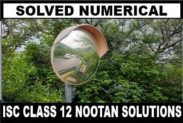 Convex Mirror Numerical Class-12 Nootan ISC Physics Solutions Ch-14