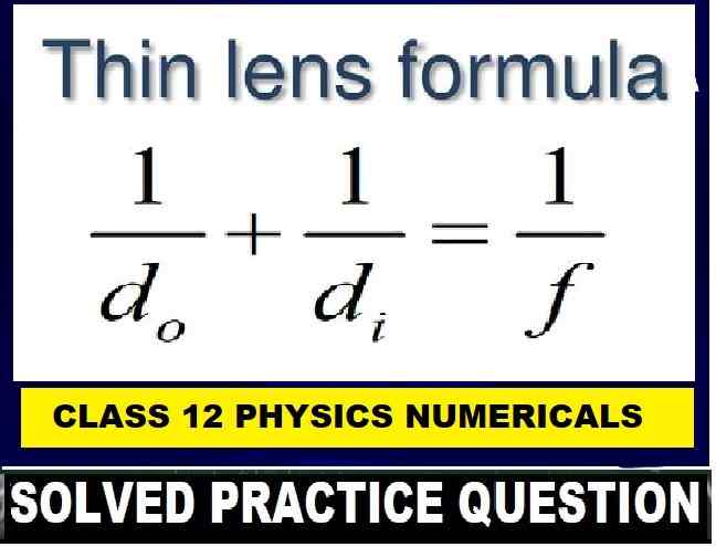 Lens Formula Numerical Class-12 Nootan ISC Physics Solution Ch-16