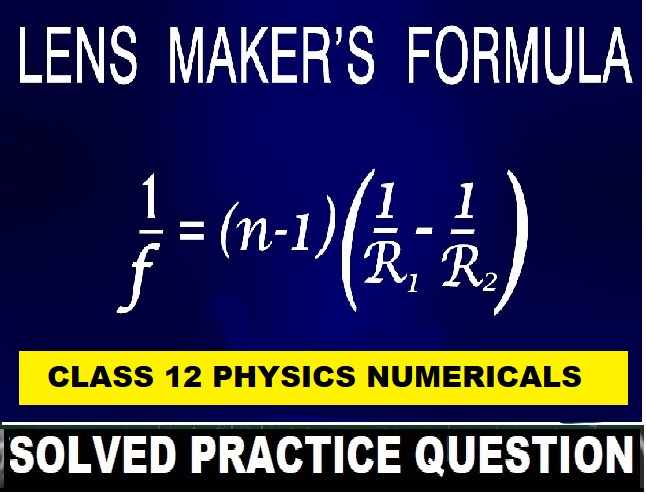 Lens Maker's Formula Numerical Class-12