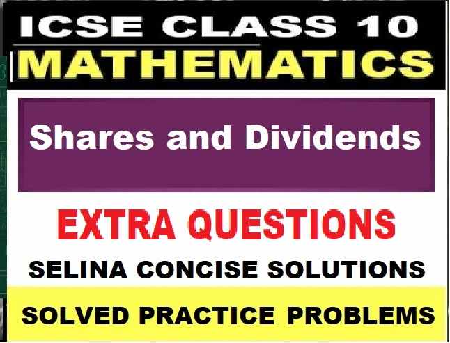 Shares and Dividends Exe-3C Concise Class-10 ICSE Mathematics Selina Solution Ch-3