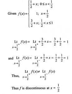 Que-8:Discuss the continuity of the function f(x) at x = 1/2 when f(x) is defined as follows : f(x) ={1/2+x, 0≤x<1/2           {1, x=1/2           {3/2+x,1/2<x≤1