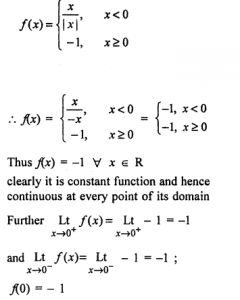 Que-12:Examine the continuity of the following functions: (a)f(x)={|x|/x , if x≠0              {0, if x=0 (b)f(x)={x/|x| , if x<0              {-1 , if x≥0