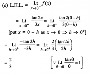 Que-13:Examine the continuity at x = 0 (a)f(x)={tan2x/3x , when x≠0              {2/3, when x=0 (b)f(x)=1+|x|/x for x≠0 and f(0)=1