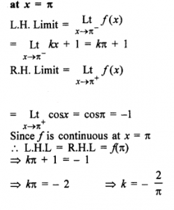 Que-17:Find the value of k, so that the function f defined by f(x)={kx+1, if x≤π         {cosx if x>π    is continuos.