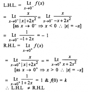 Que-20:Prove that the funciton f(x)={x/|x|+2x², x≠0                                                                     {k, x=0                remains discontinuous at x=0, regardless of the choice of k.