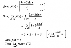 Que-23:Is the function f(x)=3x+2sinx/x continuous at x = 0 ? If not, how may the function be defined at x = 0 to make it continuous at that point ?
