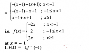 Que-25:Show that the function f(x) = |x-1| + |x + 1| for all x ∈ R, is not differentiable at the points x = – 1 and x = 1.