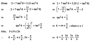 Que-1: Solve the following equations for 0 ≤ x ≤ 2π. (vi) 2 + 7 tan² θ = 3.25 sec² θ 