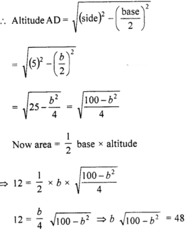 (ii) Find the base of an isosceles triangle whose area is 12 cm2 and one of the equal sides is 5 cm.