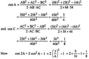 Que-27: If the sides of ∆ABC are in the ratio 4 : 5 : 6, prove that one angle it twice that of the other.