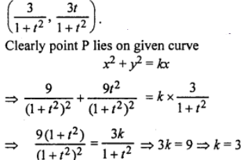 Que-13: A line through the point (3, 0) meets the variable line y = tx at right angles at the point P. Find, in terms of t, the coordinates of P. Find the value of k for which P lies on the curve x2 + y2 = kx.