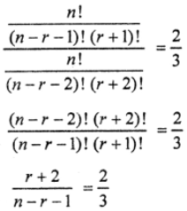 Que-7: If nCr : nCr+1 = 1 : 2 and nCr+1 : nCr+2 = 2 : 3 determine the values of n and r.