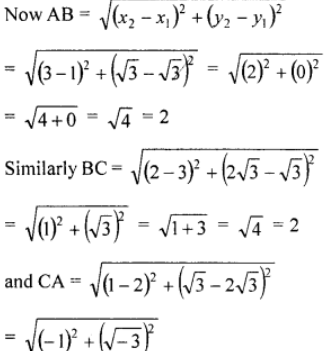 Que-13: Show that ABC is an equilateral triangle if A, B, C, have the following coordinates: (i) A (1, √3), В (3, √3), C (2, 2, √3)
