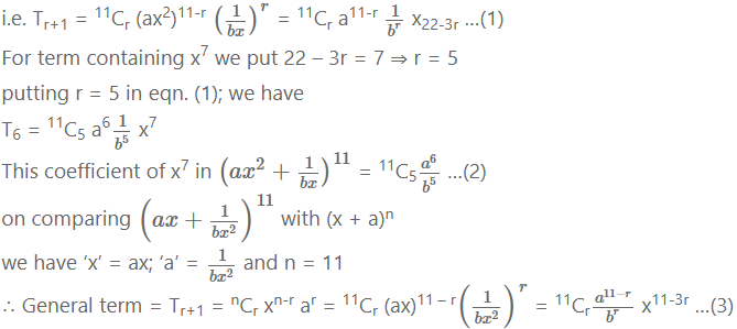 Que-7: Find the coefficient of x7 in [ax²+(1/bx)]^11 and the coefficient of [ax+(1/bx²)]^11. If these coefficients are equal, find the relation between a and b.