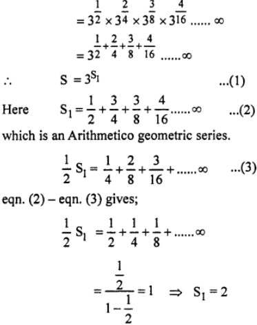 Que-11: Show that the square root of {3^(1/2)} × {9^(1/4)} × {27^(1/8)} × {81^(1/16)} × ……. to infinity is 3 .
