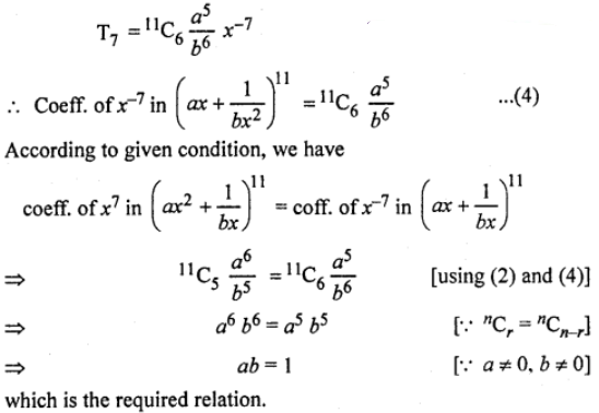 Que-7: Find the coefficient of x7 in [ax²+(1/bx)]^11 and the coefficient of [ax+(1/bx²)]^11. If these coefficients are equal, find the relation between a and b.