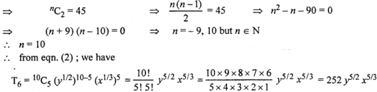 Que-12: Find the sixth term of the expansion of (y1/2 + x1/3)n, if the binomial coefficient of the third term from the end is 45.