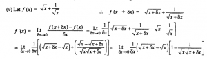 Que-11:Differentiate from first principle. (i) 3x (ii) (x + 1) (2x – 3) (iii) 2-x/4+3x (iv) x-3/4 (v) √x+1/√x(x>0)