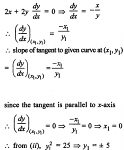 Que-8: Find the points on the curve x² + y² = 25, the tangents at which are (i) parallel to the x-axis, (ii) parallel to the y-axis.