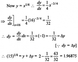 Que-1: Using differentials, find the approximate value of each of the following upto 3 places of decimal. (i) √3 (ii) (15)1/4 (iii) (255)1/4 (iv) (81.5)1/4 (v) (0.0037)1/2 (vi) (0.6)1/2 (vii) (26.57)1/3 (viii) (0.009)1/3 (ix) loge = 4.04, it being given that log104 = 0.6021 and log10 e = 0.4343 (x) loge = 10.02, it being given that loge 10 = 2.3026.