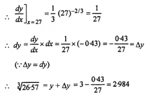 Que-1: Using differentials, find the approximate value of each of the following upto 3 places of decimal. (i) √3 (ii) (15)1/4 (iii) (255)1/4 (iv) (81.5)1/4 (v) (0.0037)1/2 (vi) (0.6)1/2 (vii) (26.57)1/3 (viii) (0.009)1/3 (ix) loge = 4.04, it being given that log104 = 0.6021 and log10 e = 0.4343 (x) loge = 10.02, it being given that loge 10 = 2.3026.