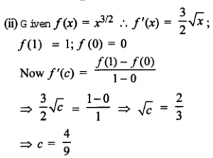 Que-9: (i) Find c so that f'(c) = f(6) - f(4)/6-4 , where f(x) = √(x+2) and c ∈ (4, 6). (ii) Given f(x) = x3/2 , find the value of c ∈ (0,1) such that f'(c) = f(1) - f(0)/1-0.