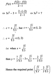 Que-10: (i) Find a point on the graph of y = x³, where tangent is parallel to the chord joining (1, 1) and (3, 27). (ii) Use L.M.V. to determine the point on the curve y = x³ – 3x, where the tangent to the curve is parallel to the chord joining (1, -2) and (2, 2).