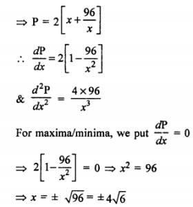 Que-9: (i) Show that the rectangle of maximum perimeter which can be inscribed in a circle of radius a is a square of side a√2. (ii) Find the dimensions of the rectangle of area 96 sq cm whose perimeter is the least. Find also its perimeter.