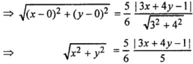 (ii) focus at (0, 0), eccentricity is 56, and directrix is 3x + 4y – 1 = 0
