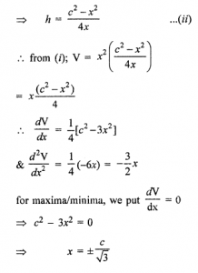 Que-15: An open box with a square base is to be made out of a given quantity of cardboard of area c2 square units. Show that the maximum volume of the box is c²/6√3 cubic units.