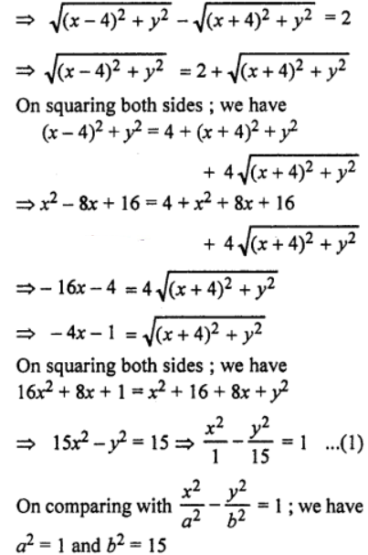 Que-12: Find the locus of a point such that the difference of its distances from (4,0) and (- 4, 0) is always equal to 2. Name the curve.